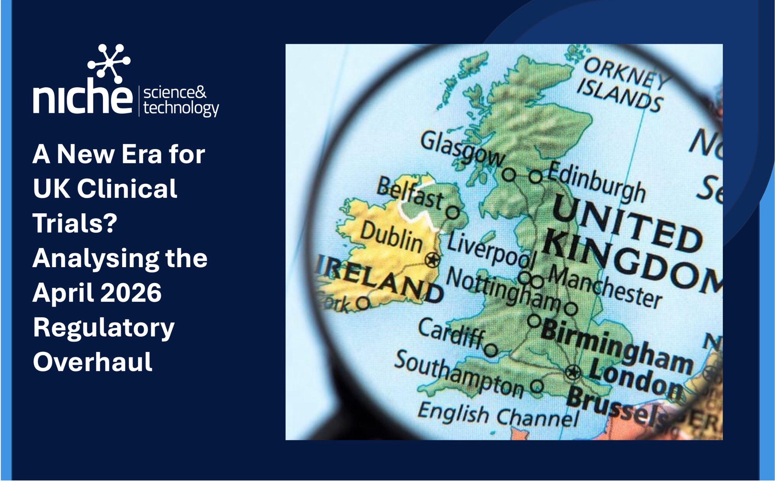 Map of UK and Ireland viewed through magnifying glass, with title A New Era for UK Clinical Trials? Analysing the April 2026 Regulatory Overhaul